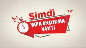 ŞİMDİ YAPILANDIRMA VAKTİ!