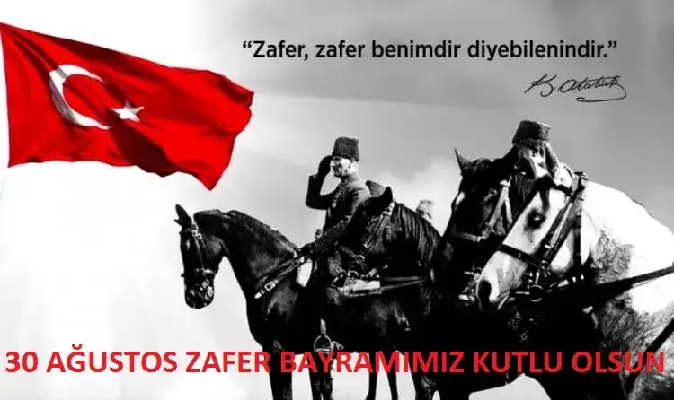 30 AĞUSTOS ZAFER BAYRAMIMIZ KUTLU OLSUN
