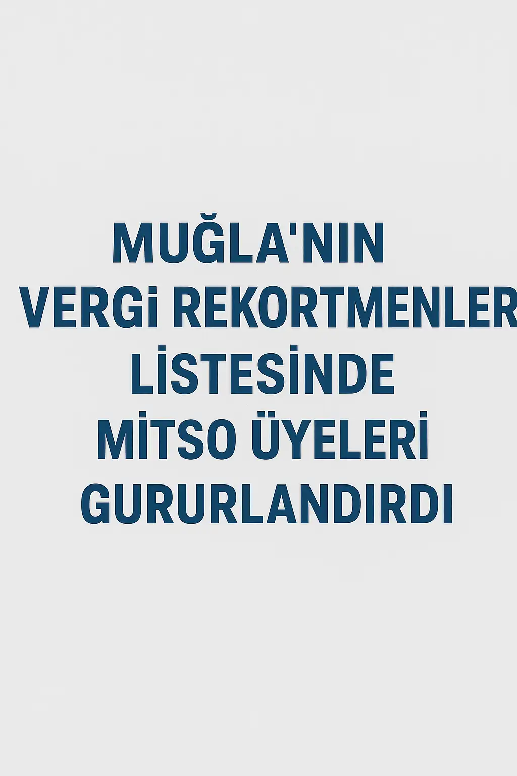 MUĞLA’NIN VERGİ REKORTMENLERİ LİSTESİNDE MİTSO ÜYELERİ YER ALDI